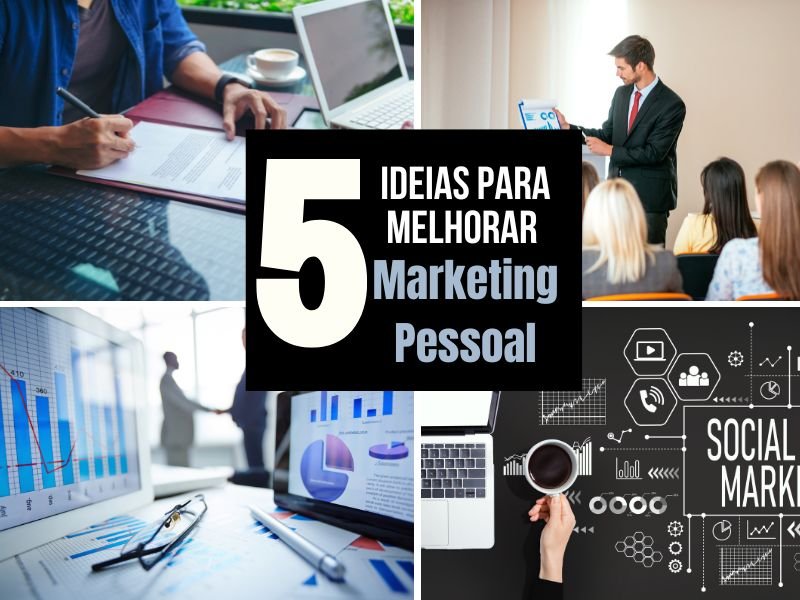 Como melhorar o Marketing Pessoal - 5 ideias para melhorar o Marketing Pessoal