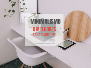 Minimalismo - 6 melhores canais do Youtube