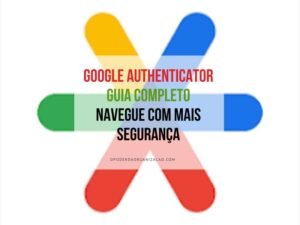 Google Authenticator - Um Guia Completo